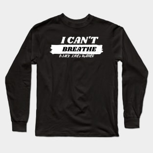I can't BREATHE, Black lives matter Unisex T-shirt Long Sleeve T-Shirt
